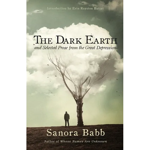The Dark Earth and Selected Prose from the Great Depression