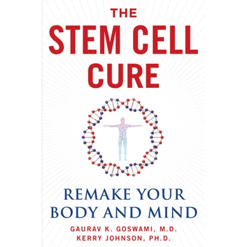 The Stem Cell Cure: Remake Your Body and Mind