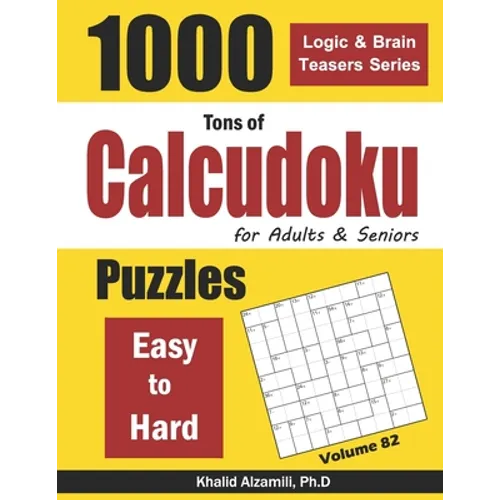 Tons of Calcudoku for Adults & Seniors: 1000 Easy to Hard Puzzles