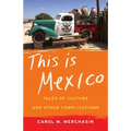 This Is Mexico: Tales of Culture and Other Complications