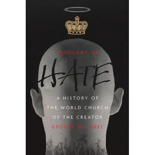 Theology of Hate: A History of the World Church of the Creator