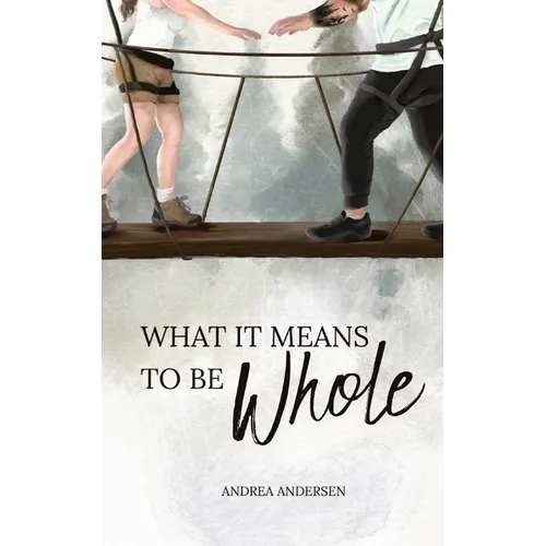 What It Means To Be Whole: What It Means: Book 1