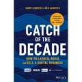 Catch of the Decade: How to Launch, Build and Sell a Digital Business