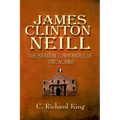 James Clinton Neill: Shadow Commander of the Alamo