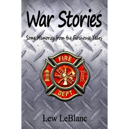 War Stories: Some Memories from the Firehouse Years