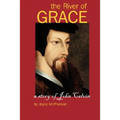 The River of Grace: The Story of John Calvin