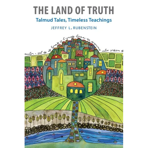 The Land of Truth: Talmud Tales, Timeless Teachings