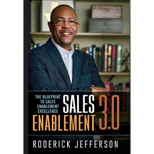 Sales Enablement 3.0: The Blueprint to Sales Enablement Excellence