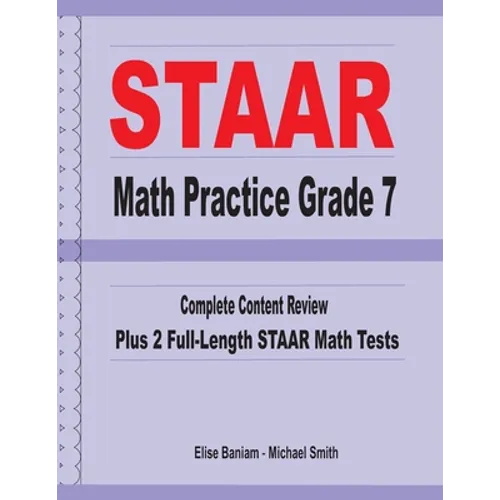 STAAR Math Practice Grade 7: Complete Content Review Plus 2 Full-length STAAR Math Tests