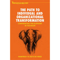 The Path to Individual and Organizational Transformation: Confronting the Elephant in the Room