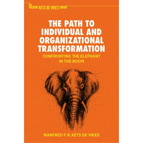 The Path to Individual and Organizational Transformation: Confronting the Elephant in the Room