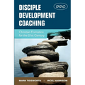 Disciple Development Coaching: Christian Formation for the 21st Century