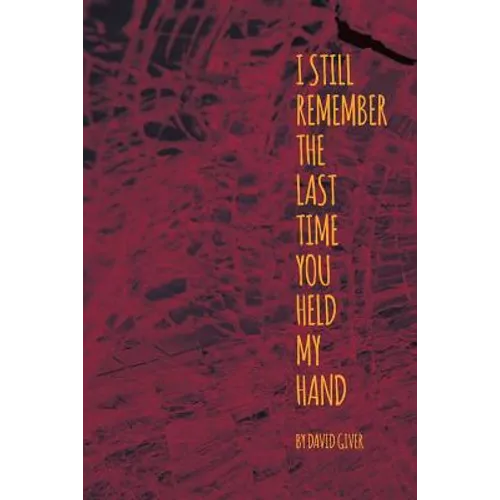 I Still Remember the Last Time You Held My Hand