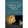 Good Is The Enemy Of Great