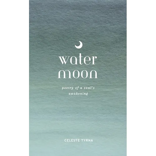 Water Moon: Poetry of a Soul's Awakening