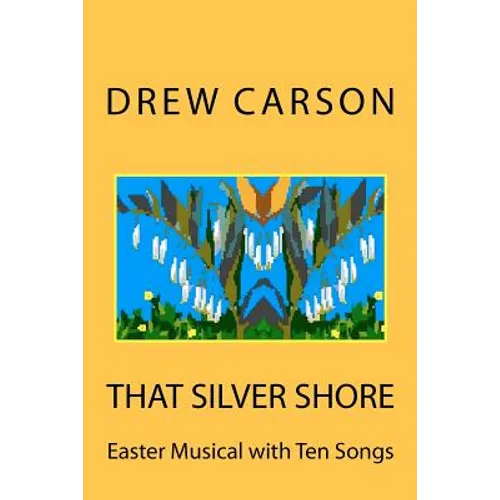 That Silver Shore: Easter Musical with Ten Songs