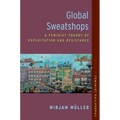 Global Sweatshops: A Feminist Theory of Exploitation and Resistance