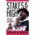 Stakes Is High: Race, Faith, and Hope for America