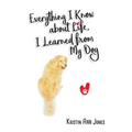 Everything I Know about Life, I Learned from My Dog