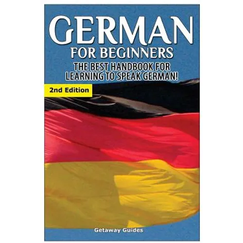 German for Beginners: The Best Handbook for Learning to Speak German