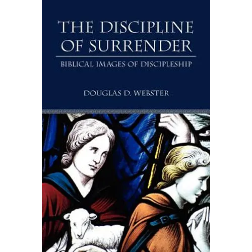 The Discipline of Surrender: Biblical Images of Discipleship