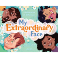 My Extraordinary Face: A Celebration of Differences