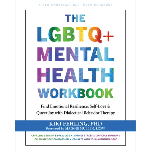 The LGBTQ+ Mental Health Workbook: Find Emotional Resilience, Self-Love, and Queer Joy with Dialectical Behavior Therapy