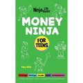 Money Ninja for Teens: A Ninja Life Hacks Guide to Financial Wisdom and Wealth