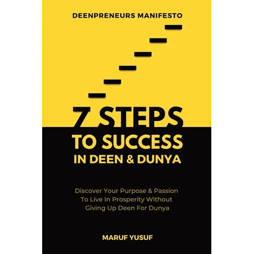 7 Steps To Success In Deen & Dunya for Muslim Entrepreneurs & Professionals