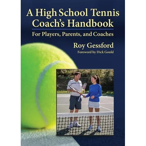 A High School Tennis Coach's Handbook: For Players, Parents, and Coaches