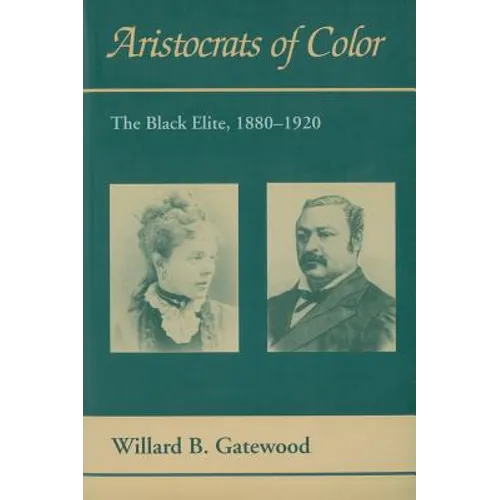 Aristocrats of Color: The Black Elite, 1880-1920