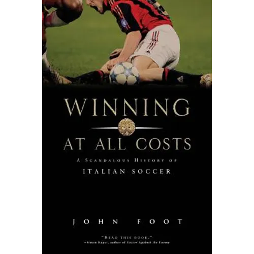 Winning at All Costs: A Scandalous History of Italian Soccer