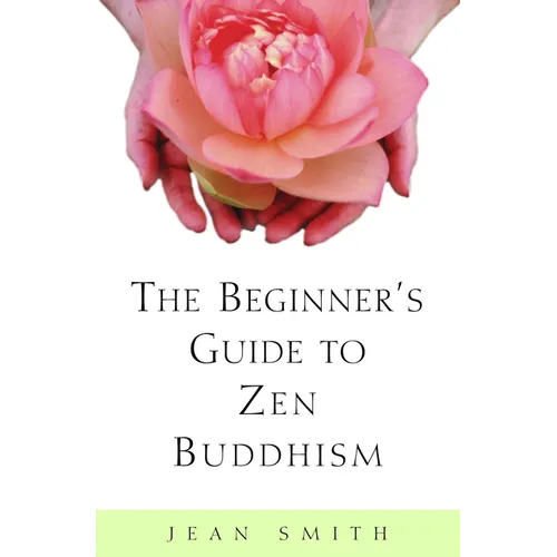 The Beginner's Guide to Zen Buddhism