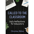 Called to the Classroom: Daily Reflections for Educators