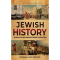Jewish History: An Enthralling Guide from Ancient Kingdoms to Modern Times