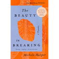 The Beauty in Breaking: A Memoir
