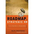 Roadmap to Strategic HR: Turning a Great Idea Into a Business Reality