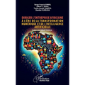 Diriger l'entreprise africaine à l'ère de la transformation numérique et de l'intelligence artificielle