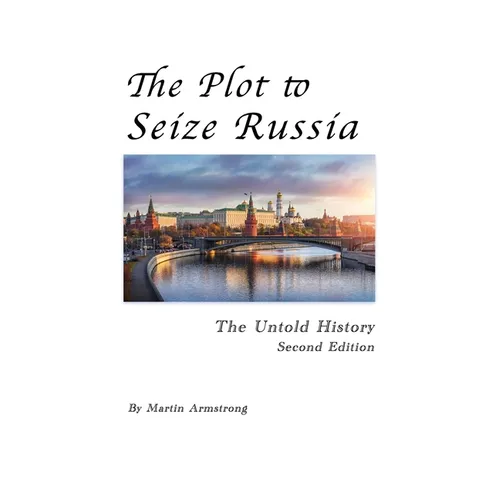 The Plot to Seize Russia: The Untold History