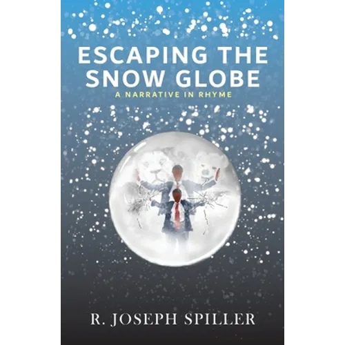 Escaping the Snow Globe: A Narrative in Rhyme