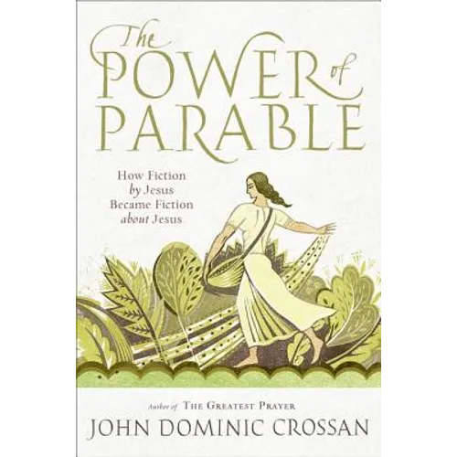 The Power of Parable: How Fiction by Jesus Became Fiction about Jesus