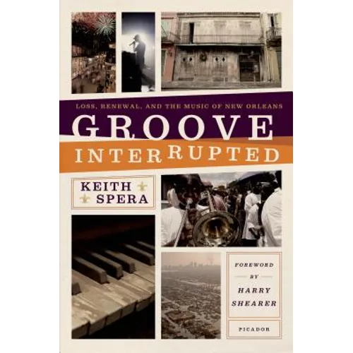Groove Interrupted: Loss, Renewal, and the Music of New Orleans