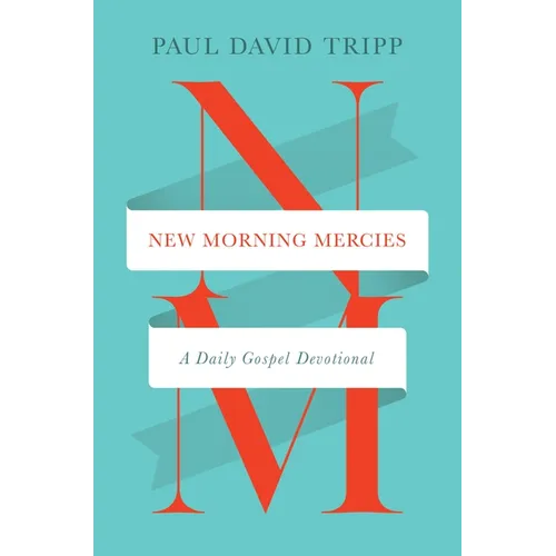 New Morning Mercies: A Daily Gospel Devotional