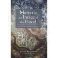Matter as an Image of the Good: Ferdinand Ulrich's Metaphysics of Creation
