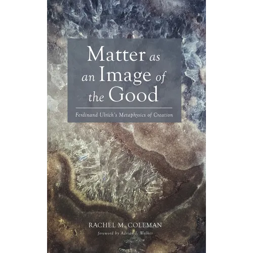 Matter as an Image of the Good: Ferdinand Ulrich's Metaphysics of Creation