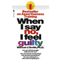 When I Say No, I Feel Guilty: How to Cope--Using the Skills of Systematic Assertive Therapy - Mass Market Paperbound