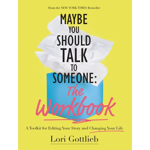 Maybe You Should Talk to Someone: The Workbook: A Toolkit for Editing Your Story and Changing Your Life