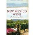 New Mexico Wine: An Enchanting History