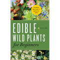 Edible Wild Plants for Beginners: The Essential Edible Plants and Recipes to Get Started