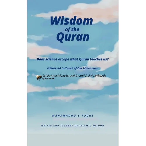 Wisdom of the Quran: Does Science Escape What Quran Teaches Us?